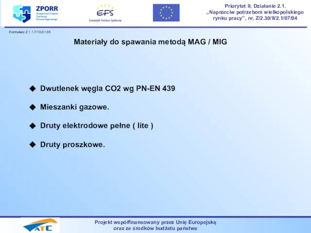 Projekt współfinansowany przez Unię Europejską oraz ze środków budżetu państwa Priorytet