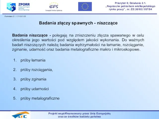 Projekt współfinansowany przez Unię Europejską oraz ze środków budżetu państwa Priorytet