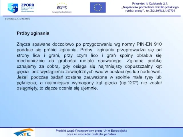 Projekt współfinansowany przez Unię Europejską oraz ze środków budżetu państwa Priorytet