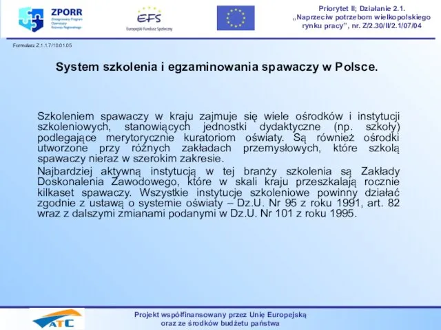 Projekt współfinansowany przez Unię Europejską oraz ze środków budżetu państwa Priorytet