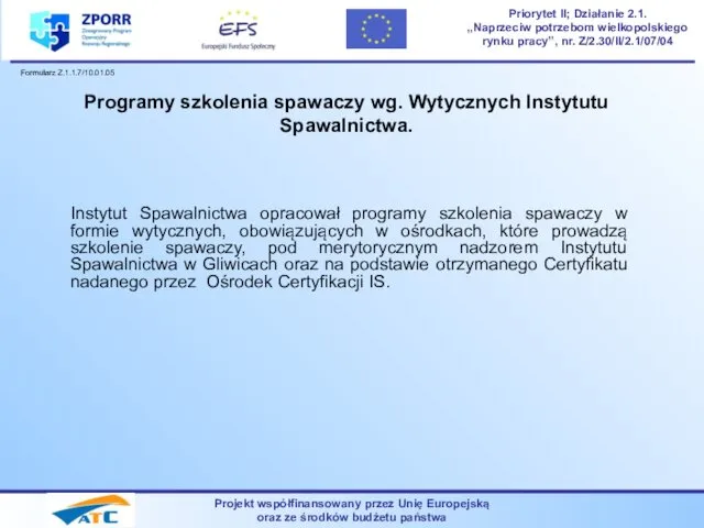 Projekt współfinansowany przez Unię Europejską oraz ze środków budżetu państwa Priorytet