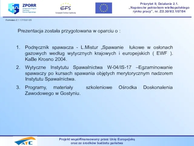 Projekt współfinansowany przez Unię Europejską oraz ze środków budżetu państwa Priorytet