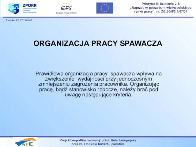 ORGANIZACJA PRACY SPAWACZA Prawidłowa organizacja pracy spawacza wpływa na zwiększenie wydajności