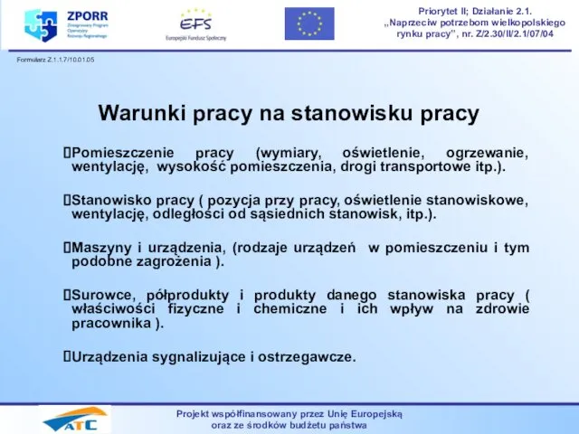 Warunki pracy na stanowisku pracy Pomieszczenie pracy (wymiary, oświetlenie, ogrzewanie, wentylację,