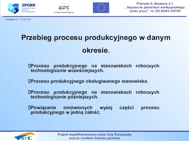 Przebieg procesu produkcyjnego w danym okresie. Procesu produkcyjnego na stanowiskach roboczych