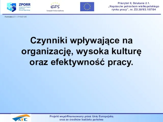 Czynniki wpływające na organizację, wysoka kulturę oraz efektywność pracy. Projekt współfinansowany