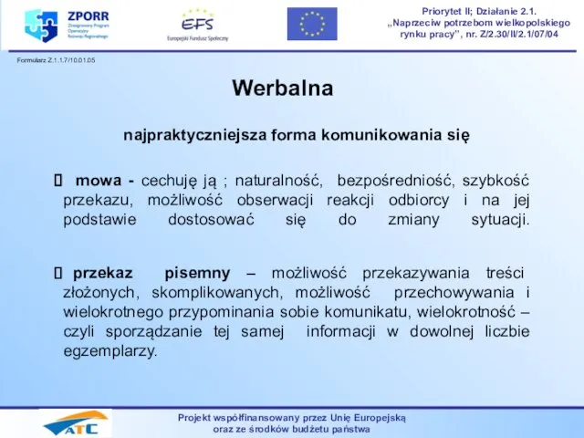 Werbalna najpraktyczniejsza forma komunikowania się mowa - cechuję ją ; naturalność,