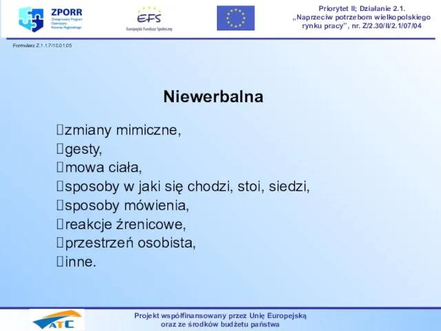 Niewerbalna zmiany mimiczne, gesty, mowa ciała, sposoby w jaki się chodzi,