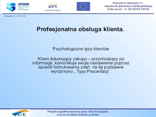 Profesjonalna obsługa klienta. Psychologiczne typy klientów Klient dokonujący zakupu – przychodzący