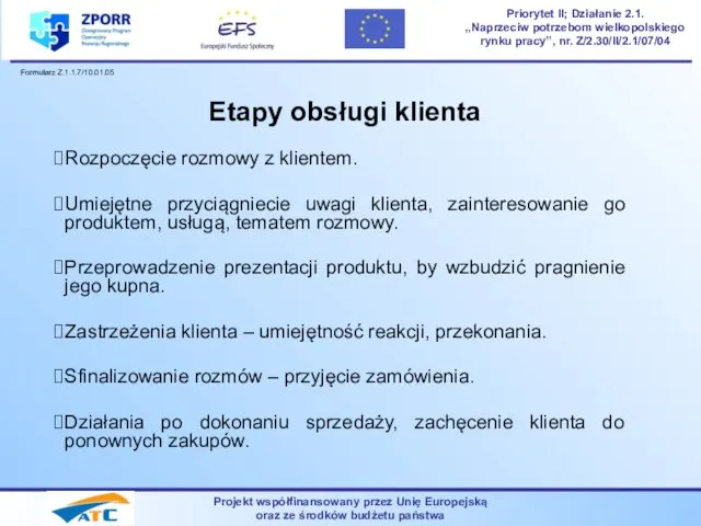 Etapy obsługi klienta Rozpoczęcie rozmowy z klientem. Umiejętne przyciągniecie uwagi klienta,