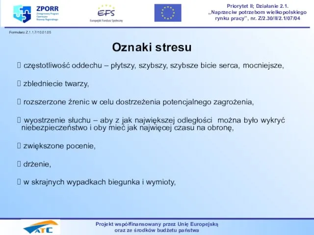 Oznaki stresu częstotliwość oddechu – płytszy, szybszy, szybsze bicie serca, mocniejsze,