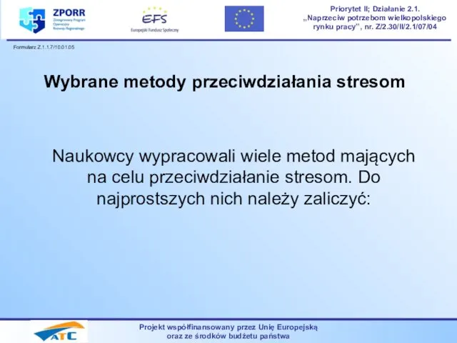 Wybrane metody przeciwdziałania stresom Naukowcy wypracowali wiele metod mających na celu