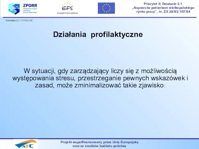 Działania profilaktyczne W sytuacji, gdy zarządzający liczy się z możliwością występowania