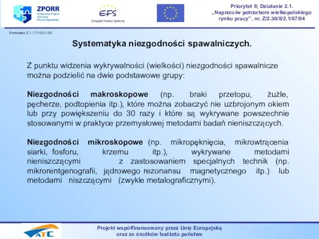 Projekt współfinansowany przez Unię Europejską oraz ze środków budżetu państwa Priorytet