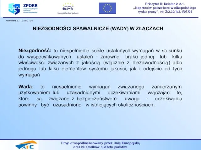 Projekt współfinansowany przez Unię Europejską oraz ze środków budżetu państwa Priorytet