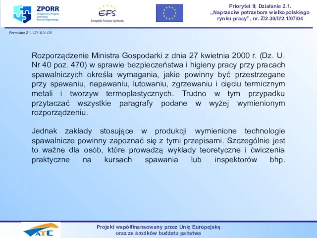 Projekt współfinansowany przez Unię Europejską oraz ze środków budżetu państwa Priorytet