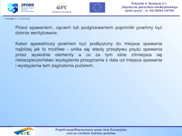 Projekt współfinansowany przez Unię Europejską oraz ze środków budżetu państwa Priorytet