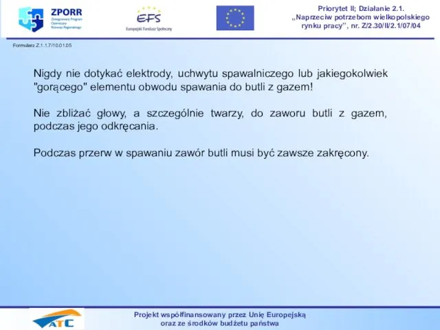 Projekt współfinansowany przez Unię Europejską oraz ze środków budżetu państwa Priorytet