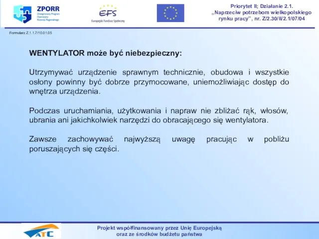 Projekt współfinansowany przez Unię Europejską oraz ze środków budżetu państwa Priorytet