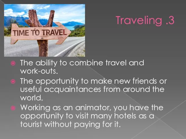 3. Traveling The ability to combine travel and work-outs. The opportunity