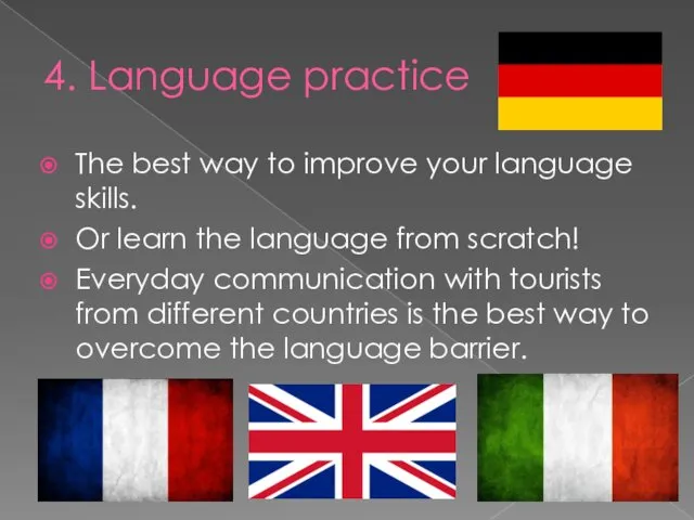 4. Language practice The best way to improve your language skills.