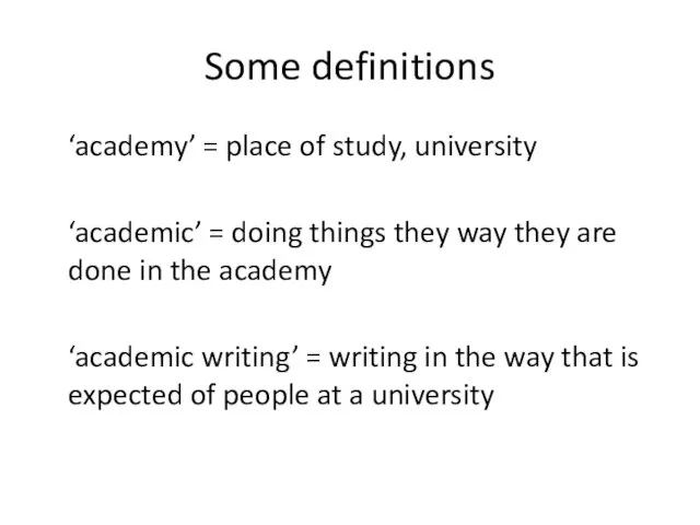 Some definitions ‘academy’ = place of study, university ‘academic’ = doing