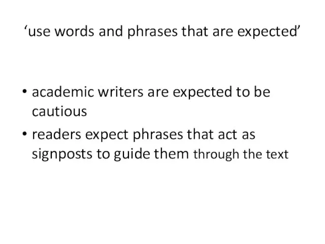 ‘use words and phrases that are expected’ academic writers are expected