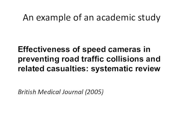 An example of an academic study Effectiveness of speed cameras in
