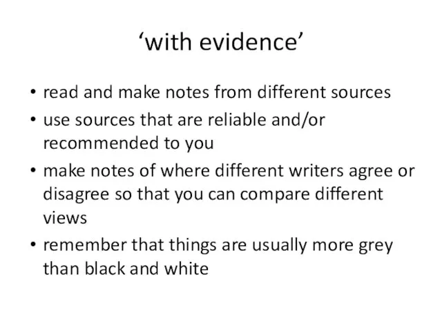 ‘with evidence’ read and make notes from different sources use sources