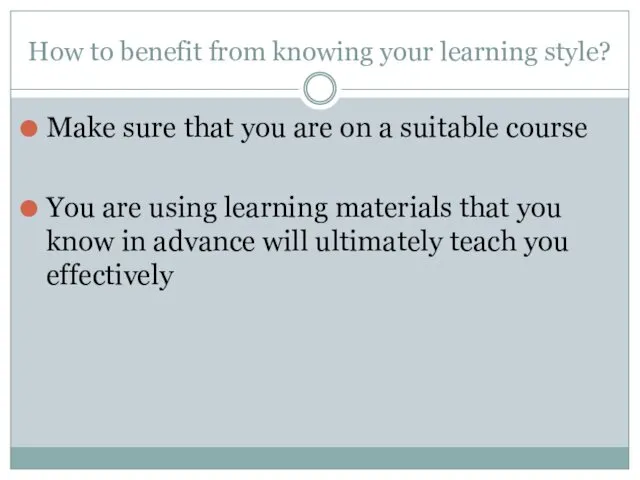 How to benefit from knowing your learning style? Make sure that