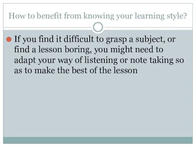 How to benefit from knowing your learning style? If you find