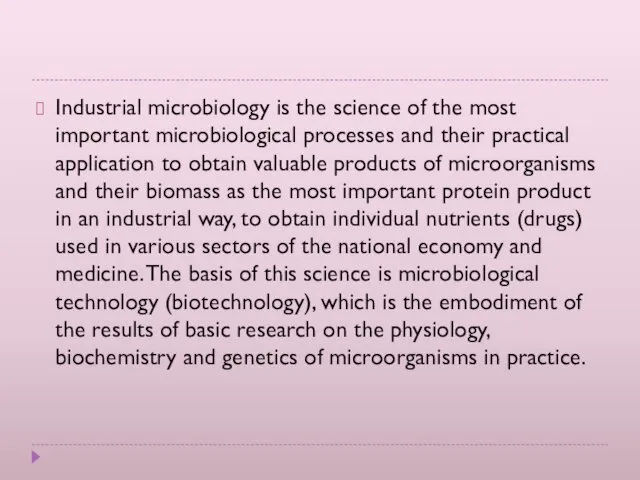 Industrial microbiology is the science of the most important microbiological processes