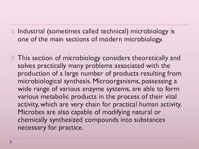 Industrial (sometimes called technical) microbiology is one of the main sections