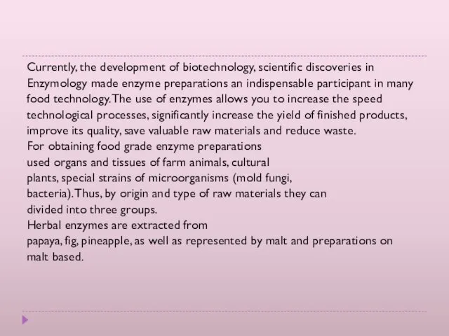 Currently, the development of biotechnology, scientific discoveries in Enzymology made enzyme