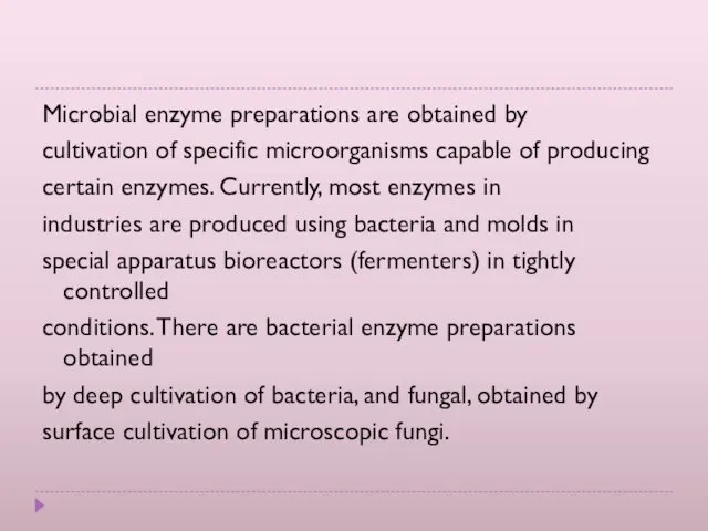 Microbial enzyme preparations are obtained by cultivation of specific microorganisms capable