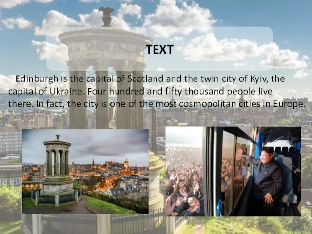 TEXT Edinburgh is the capital of Scotland and the twin city
