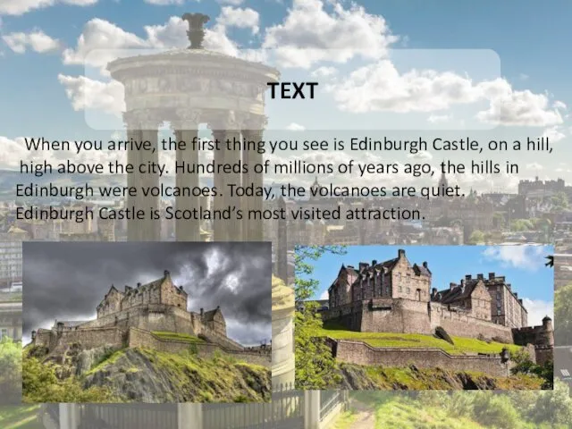 TEXT When you arrive, the first thing you see is Edinburgh