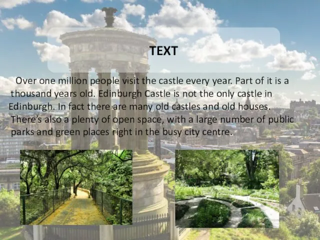 TEXT Over one million people visit the castle every year. Part