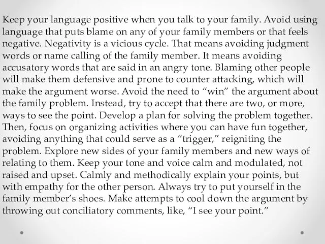 Keep your language positive when you talk to your family. Avoid