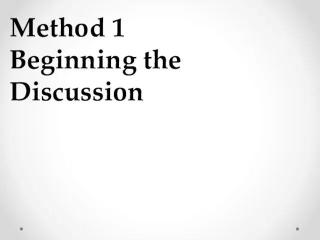 Method 1 Beginning the Discussion