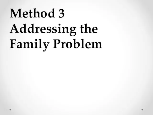 Method 3 Addressing the Family Problem