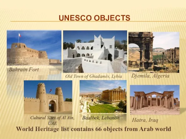 UNESCO OBJECTS Djemila, Algeria Bahrain Fort Hatra, Iraq Old Town of