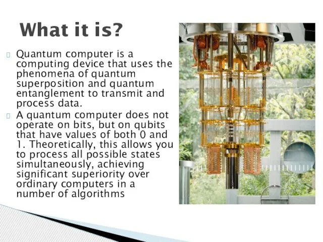 Quantum computer is a computing device that uses the phenomena of