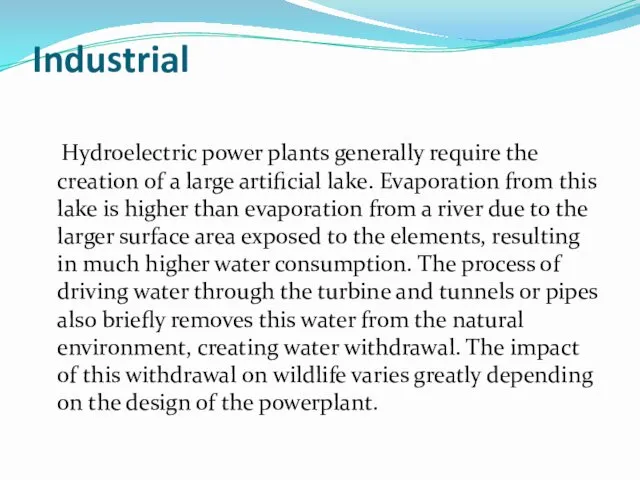 Industrial Hydroelectric power plants generally require the creation of a large