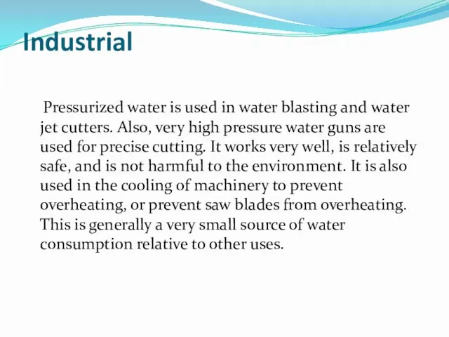 Industrial Pressurized water is used in water blasting and water jet