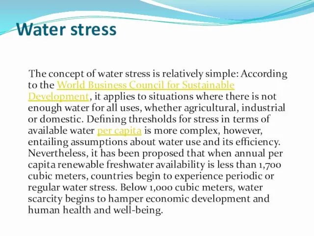 Water stress The concept of water stress is relatively simple: According