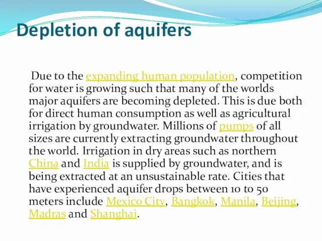 Depletion of aquifers Due to the expanding human population, competition for