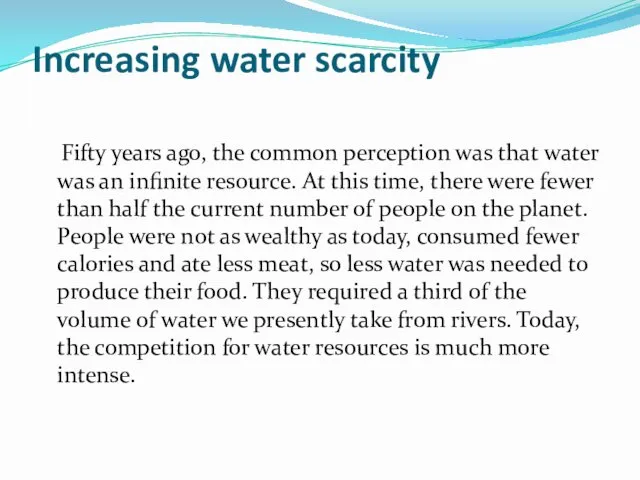 Increasing water scarcity Fifty years ago, the common perception was that