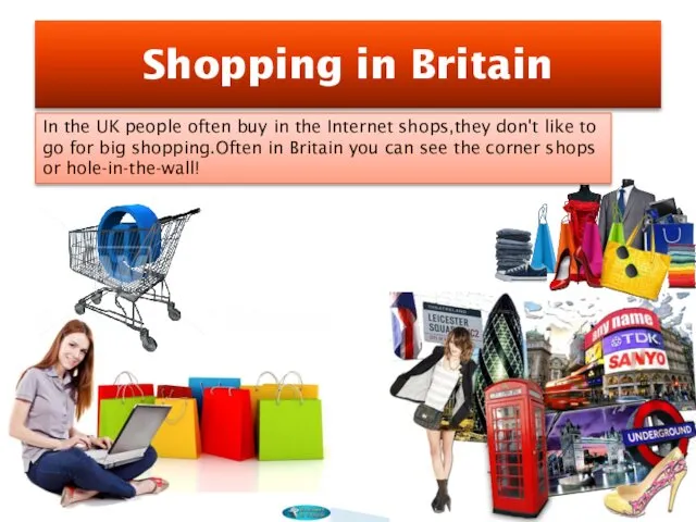 Shopping in Britain In the UK people often buy in the