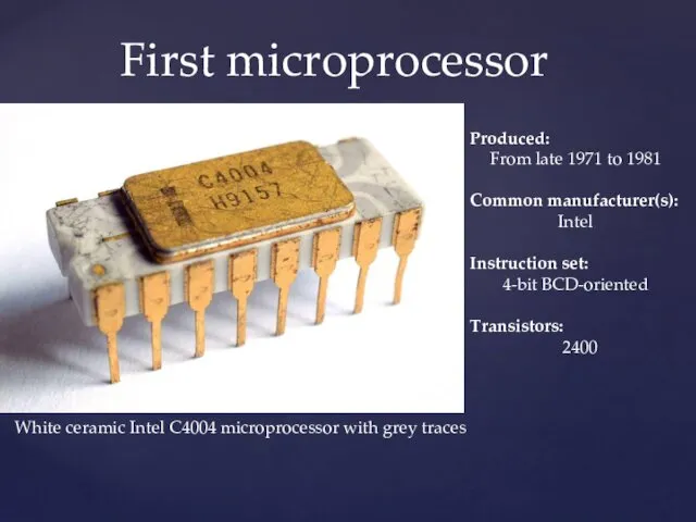 First microprocessor White ceramic Intel C4004 microprocessor with grey traces Produced: